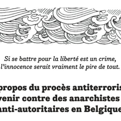 Plus d’infos sur le procès anti-anarchiste qui s’annonce