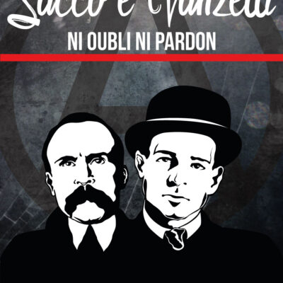 Sacco et Vanzetti, ni oubli ni pardon